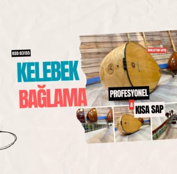 Kelebek Kısa Sap Bağlama